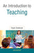 An Introduction To Teaching by Deepak Chatterjee