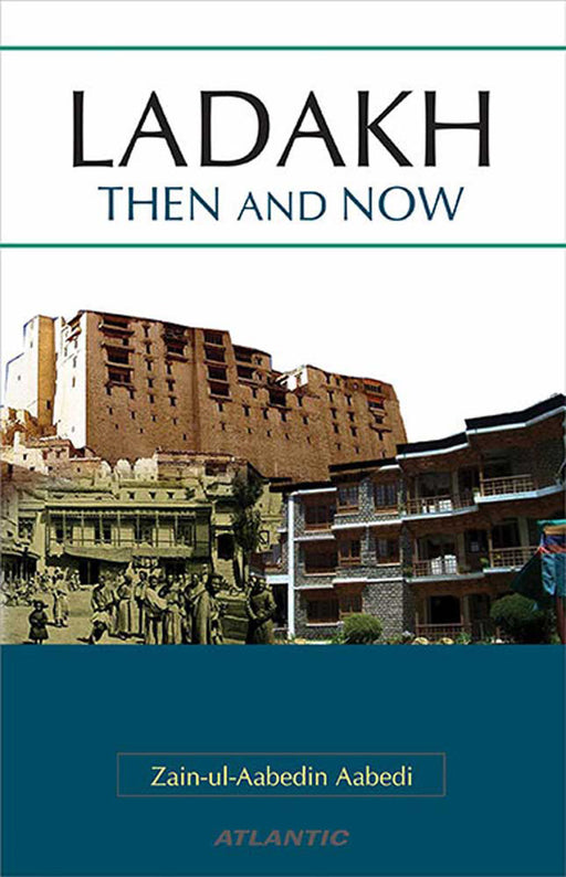 Ladakh Then And Now by Zain-ul-Aabedin Aabedi