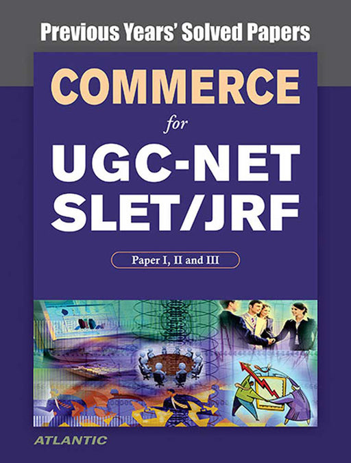 Commerce For UGC-NET SLET/JRF, Paper I, II And III: Previous Years' Solved Papers by Atlantic Research Division