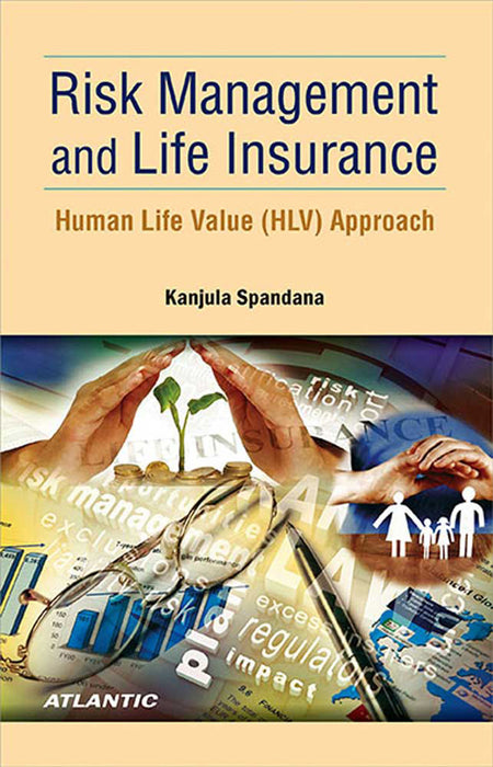 Risk Management And Life Insurance: Human Life Value (HLV) Approach by Kanjula Spandana