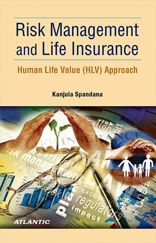 Risk Management and Life Insurance: Human Life Value (Hlv) Approach by Kanjula Spandana