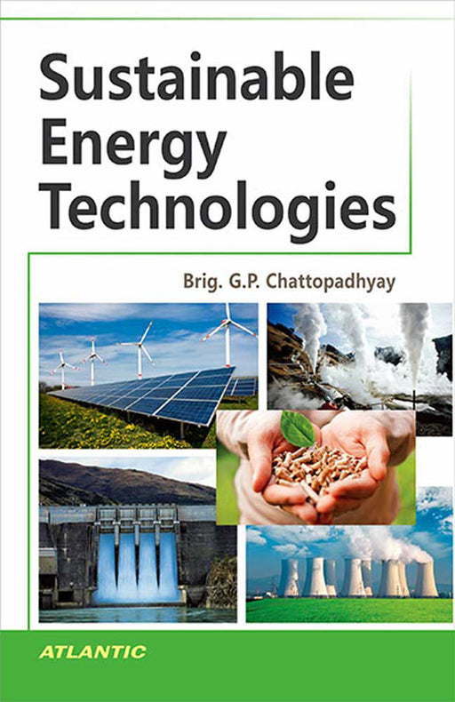 Sustainable Energy Technologies by Brig. G.P. Chattopadhyay