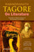 Rabindranath Tagore On Literature: Translation of Tagore's Essays on the Aesthetics of Literature by Mohit K. Ray