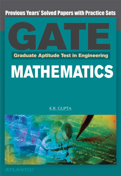 Graduate Aptitude Test In Engineering (Gate): Mathematics: Previous Years' Solved Papers with Practice Sets by K.R. Gupta