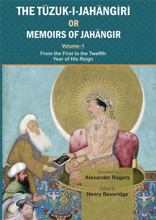 The Tuzuk-I-Jahangiri Or Memoirs Of Jahangir by Henry Beveridge