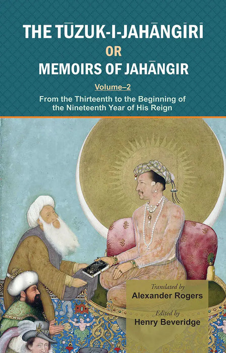 The Tuzuk-I-Jahangiri Or Memoirs Of Jahangir  (Vol. 2) by Henry Beveridge