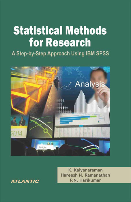 Statistical Methods for Research: A Step-by-Step Approach Using IBM SPSS by K. Kalyanaraman, Hareesh N. Ramanathan, P.N. Harikumar