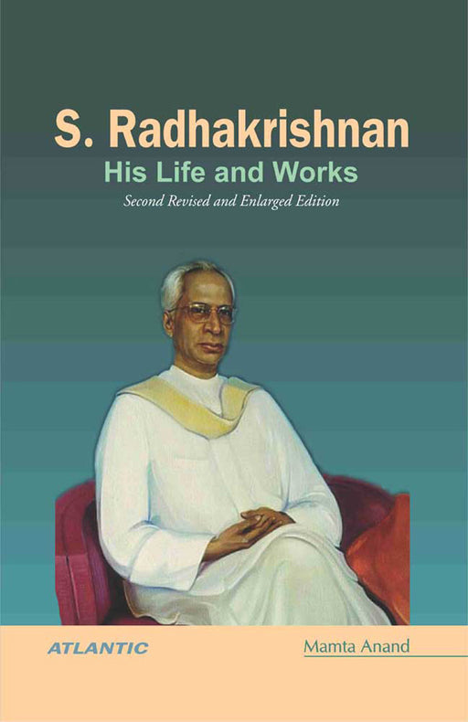 S. Radhakrishnan: His Life and Works by Mamta Anand