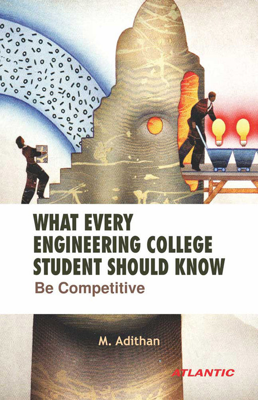 What Every Engineering College Student Should Know by M. Adithan