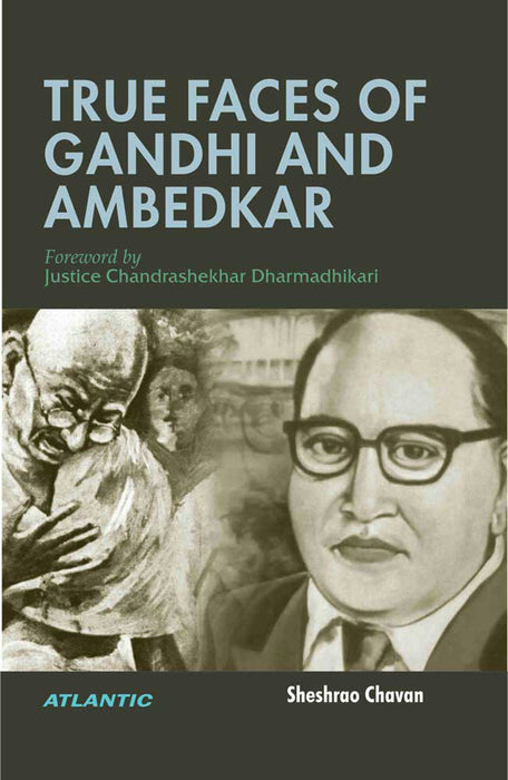 True Faces Of Gandhi And Ambedkar by Sheshrao Chavan