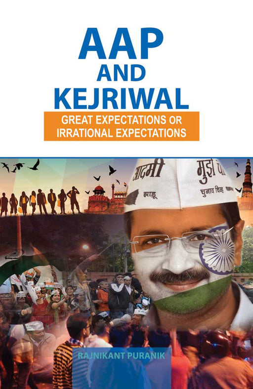 Aap And Kejriwal: Great Expectations or Irrational Expectations by Rajnikant Puranik