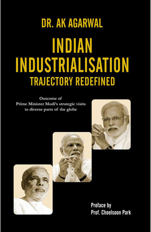 Indian Industrialisation: Trajectory Redefined by Dr. Arun K. Agarwal