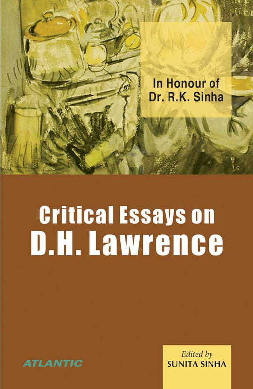 Critical Essays On D.H. Lawrence: In Honour of Dr. R.K. Sinha by Sunita Sinha