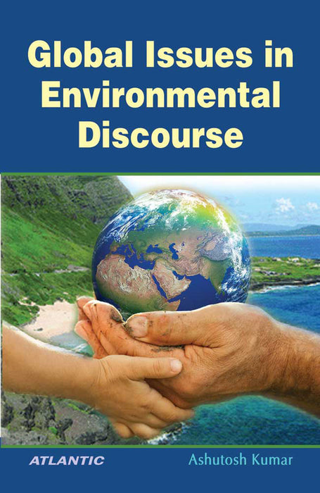 Global Issues In Environmental Discourse by Ashutosh Kumar