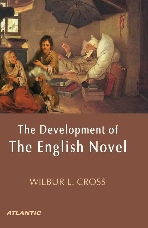 The Development of the English Novel by Wilbur L. Cross