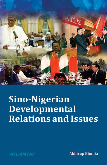 Sino-Nigerian Developmental Relations and Issues by Abhirup Bhunia