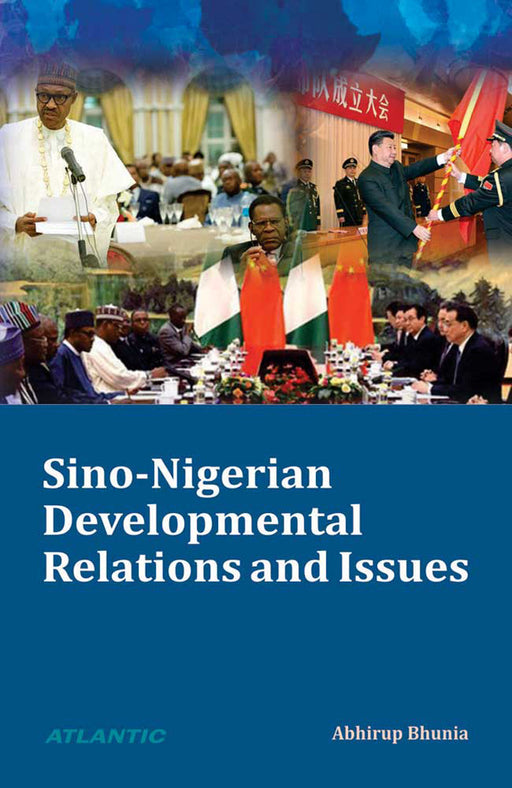 Sino-Nigerian Developmental Relations And Issues by Abhirup Bhunia