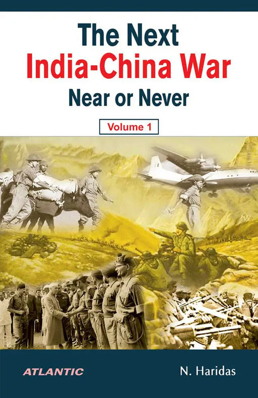 The Next India-China War Near or Never  (Vol. 1) by N. Haridas