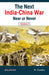 The Next India-China War Near or Never  (Vol. 2) by N. Haridas