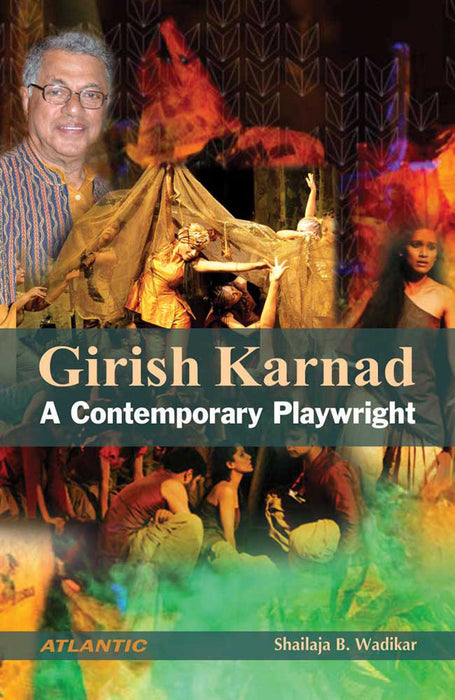 Girish Karnad: A Contemporary Playwright by Shailaja B. Wadikar