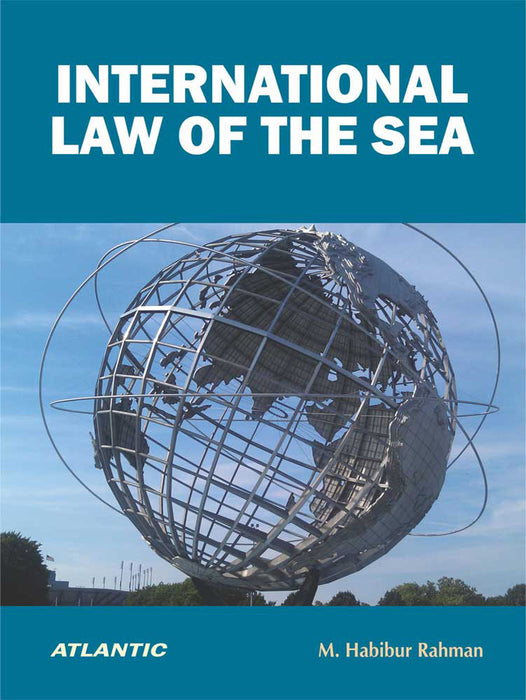 International Law Of The Sea by M. Habibur Rahman