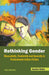 Rethinking Gender: Masculinity, Femininity and Queerity in Postcolonial Indian Fiction by Sunita Sinha