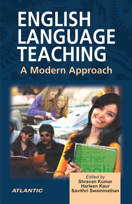 English Language Teaching: A Modern Approach by Shravan Kumar, Harleen Kaur, Savithri Swaminathan