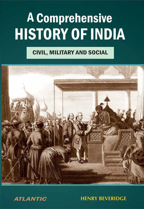 A Comprehensive History Of India: Civil Military and Social (Vol. 2) by Henry Beveridge