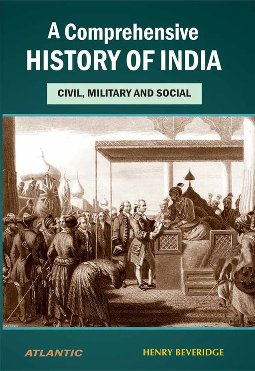 A Comprehensive History Of India: Civil Military and Social (Vol. 2) by Henry Beveridge