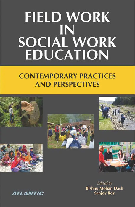 Field Work In Social Work Education: Contemporary Practices and Perspectives by Bishnu Mohan Dash