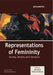 Representations of Femininity: Society, Identity and Literature by Ajit Kumar