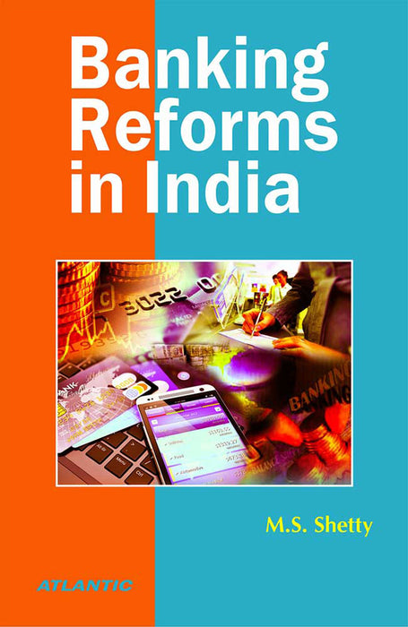 Banking Reforms In India by M.S. Shetty