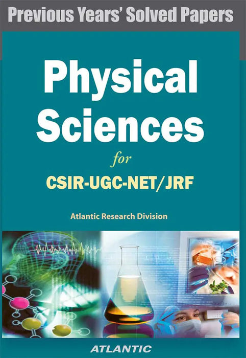Physical Sciences for CSIR UGC NET JRF (Previous Years Papers) by Atlantic Research Division
