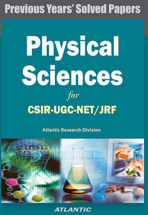 Physical Sciences for CSIR UGC NET JRF (Previous Years Papers) by Atlantic Research Division