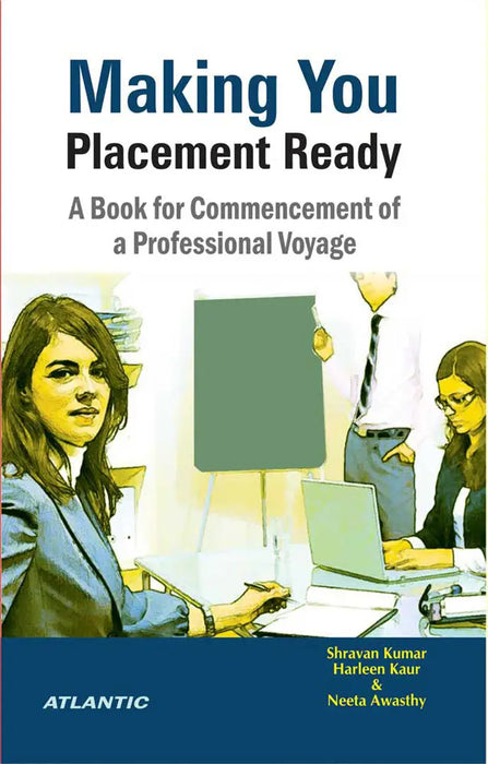 Making You Placement Ready A Book for Commencement of a Professional Voyage by Shravan Kumar