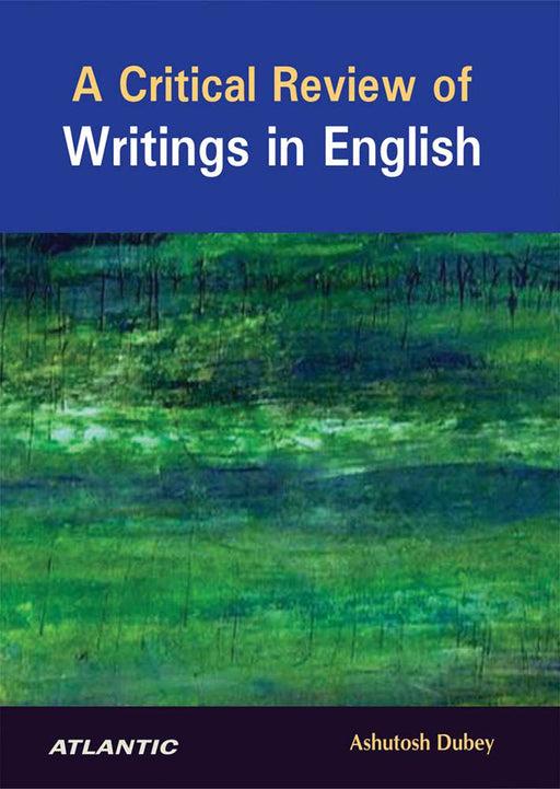 A Critical Review of Writings in English by Ashotosh Dubey