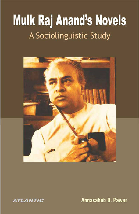 Mulk Raj Anand's Novels: A Sociolinguistic Study by Annasaheb B. Pawar