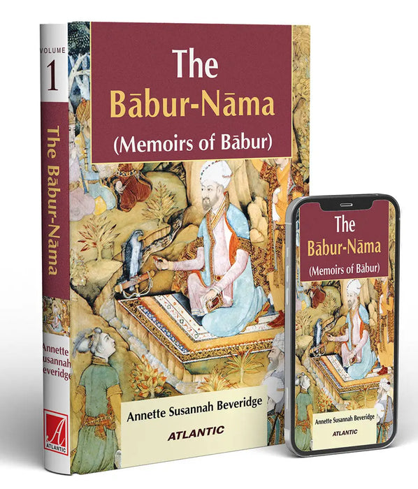 The Babur-Nama: Memoirs of Babur (Vol. 1) by A.S. Beveridge