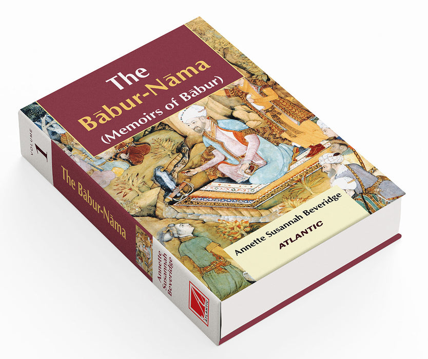 The Babur-Nama: Memoirs of Babur (Vol. 1)