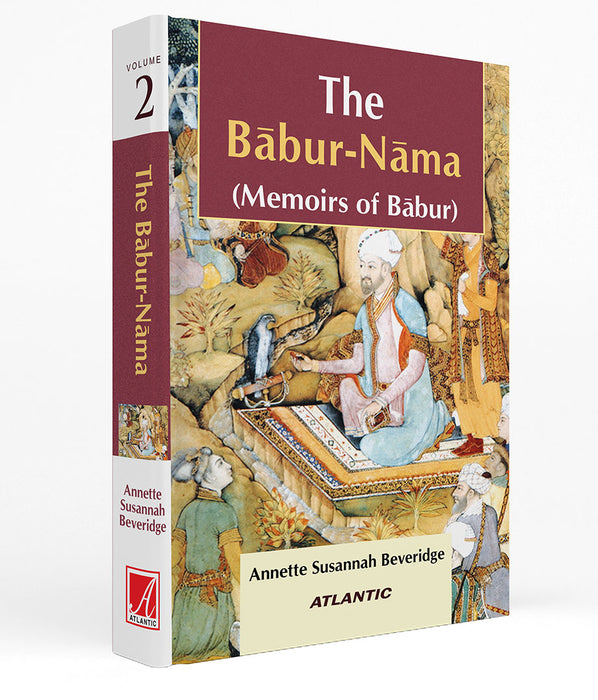 The Babur-Nama: Memoirs of Babur (Vol. 2)