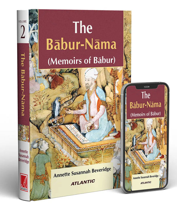 The Babur-Nama: Memoirs of Babur (Vol. 2) by A.S. Beveridge