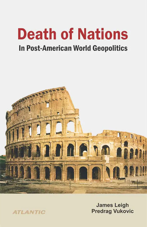 Death of Nations In Post-American World Geopolitics by James Leigh