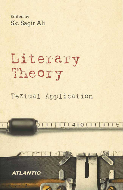 Literary Theory: Textual Application by Sk. Sagir Ali