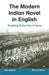 The Modern Indian Novel in English: Sculpting Fiction Out of Facts by Reena Mitra