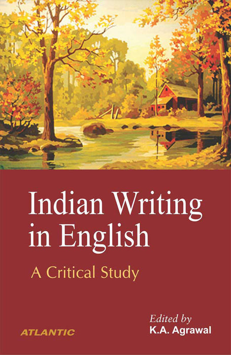 Indian Writing in English: A Critical Study by K.A. Agrawal