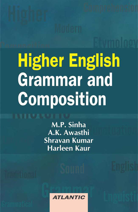 Higher English Grammar and Composition by M.P. Sinha, A.K. Awasthi, S. Kumar