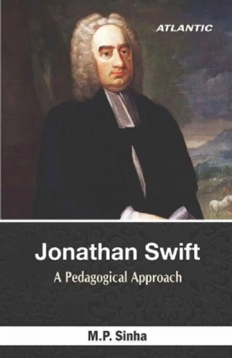 Jonathan swift: A Pedagogical Approach by M.P. Sinha