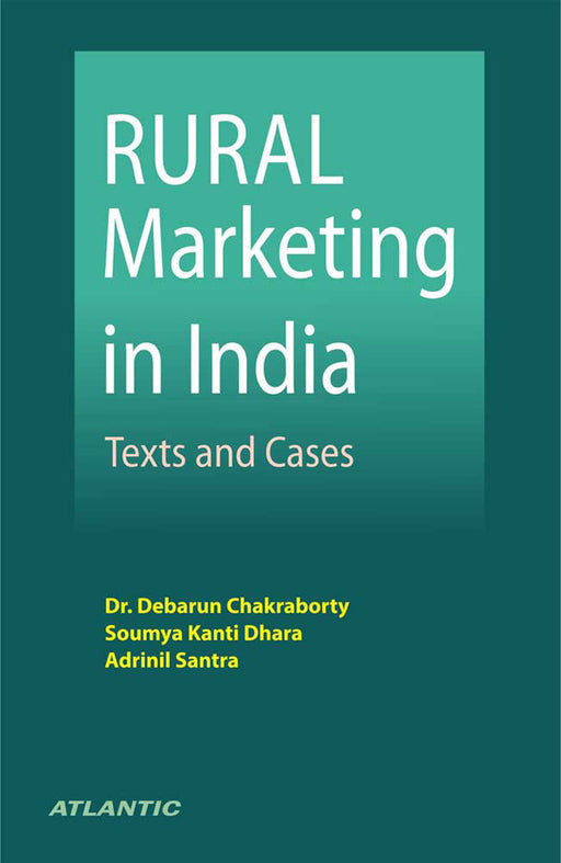 Rural Marketing in India: Texts and Cases by Dr. Debarun Chakraborty, Soumya Kanti Dhara, Adrinil Santra