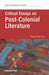 Critical Essays on Post-Colonial Literature by Bijay Kumar Das