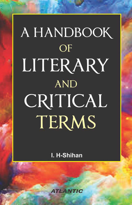 A Handbook of Literary and Critical Terms by I. H. Shihan